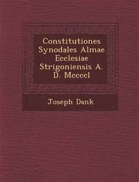 bokomslag Constitutiones Synodales Almae Ecclesiae Strigoniensis A. D. MCCCCL