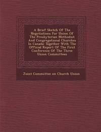 bokomslag Brief Sketch of the Negotiations for Union of the Presbyterian Methodist and Congregational Churches in Canada