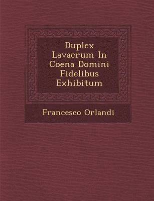 Francesco Orlandi - Duplex Lavacrum in Coena Domini Fidelibus Exhibitum, Häftad