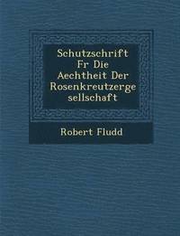 bokomslag Schutzschrift Fur Die Aechtheit Der Rosenkreutzergesellschaft