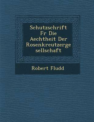 bokomslag Schutzschrift Fur Die Aechtheit Der Rosenkreutzergesellschaft