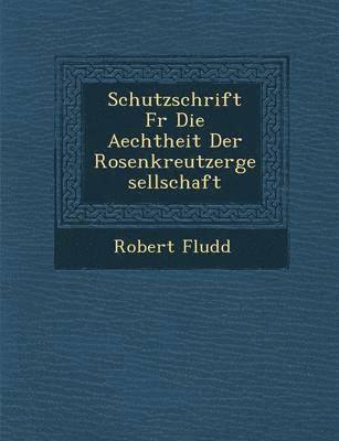 Schutzschrift F R Die Aechtheit Der Rosenkreutzergesellschaft