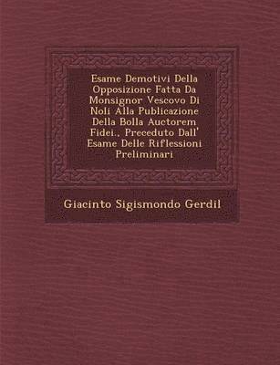 bokomslag Esame de Motivi Della Opposizione Fatta Da Monsignor Vescovo Di Noli Alla Publicazione Della Bolla Auctorem Fidei., Preceduto Dall' Esame Delle Riflessioni Preliminari