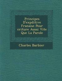 bokomslag Principes D'Exp Ditive Fran Aise Pour Criture Aussi Vite Que La Parole