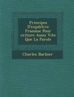 bokomslag Principes D'Exp Ditive Fran Aise Pour Criture Aussi Vite Que La Parole