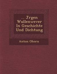 bokomslag ... J Rgen Wullenwever in Geschichte Und Dichtung