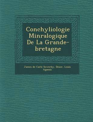 bokomslag Conchyliologie Min Ralogique de La Grande-Bretagne