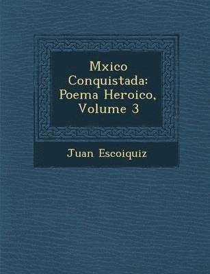 Juan Escoiquiz - M Xico Conquistada, Häftad