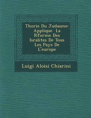bokomslag Th Orie Du Juda Sme: Applique La R Forme Des Isra Lites de Tous Les Pays de L'Europe