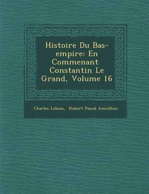 bokomslag Histoire Du Bas-Empire