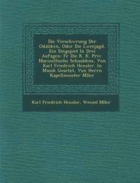 bokomslag Verschw Rung Der Odaliken, Oder Die L Wenjagd. Ein Singspiel in Drei Aufz Gen