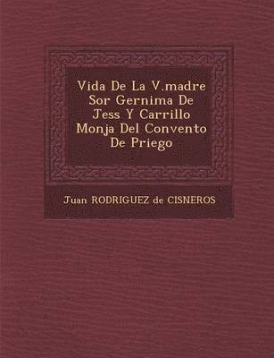 bokomslag Vida de La V.Madre Sor Ger Nima de Jes S y Carrillo Monja del Convento de Priego