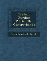 bokomslag Tratado Jur Dico Pol Tico del Contra-Bando