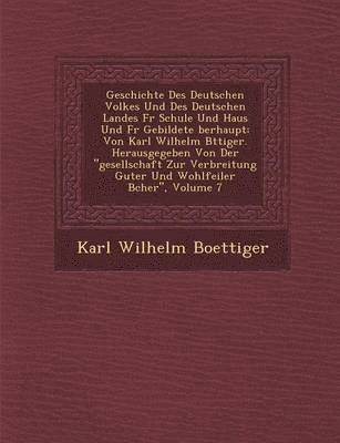 Geschichte Des Deutschen Volkes Und Des Deutschen Landes F R Schule Und Haus Und F R Gebildete Berhaupt
