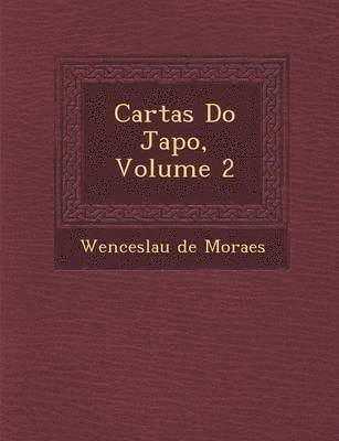 Wenceslau De Moraes - Cartas Do Jap O, Volume 2, Häftad