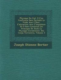 bokomslag Physique Du Ciel, O L'On Confronte Sans Partialit Le Vuide Avec L' Ther, L'Attraction Avec L'Impulsion