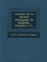 bokomslag Annales de La Societe Geologique de Belgique, Volumes 1-2...