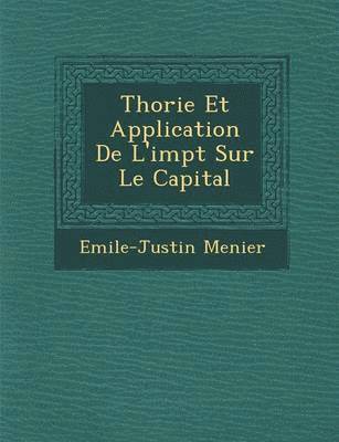 Th&#65533;orie Et Application De L'imp&#65533;t Sur Le Capital 1