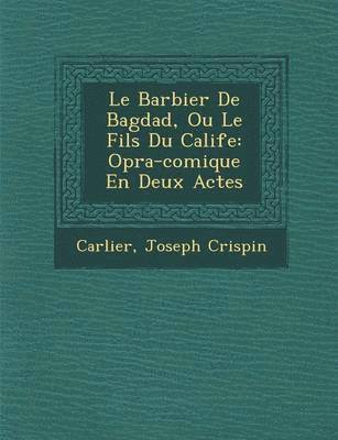 Le Barbier de Bagdad, Ou Le Fils Du Calife 1