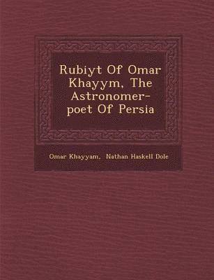 bokomslag Rub Iy T of Omar Khayy M, the Astronomer-Poet of Persia