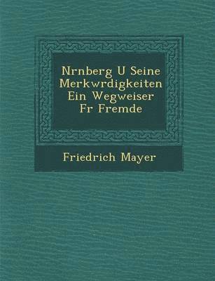 bokomslag N Rnberg U Seine Merkw Rdigkeiten Ein Wegweiser F R Fremde