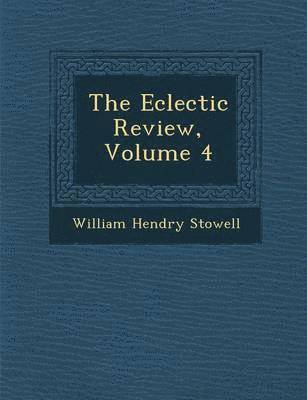 bokomslag The Eclectic Review, Volume 4