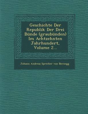 bokomslag Geschichte Der Republik Der Drei Bunde (Graubunden) Im Achtzehnten Jahrhundert, Volume 2...