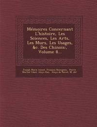 bokomslag Memoires Concernant L'Histoire, Les Sciences, Les Arts, Les Murs, Les Usages, &C. Des Chinois