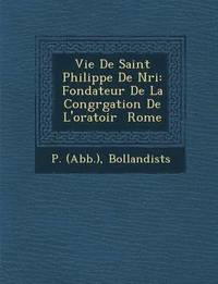 bokomslag Vie de Saint Philippe de N Ri