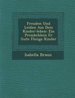 bokomslag Freuden Und Leiden Aus Dem Kinder-Leben