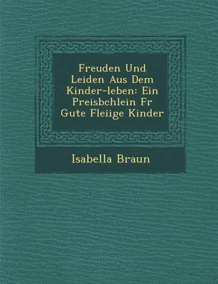 bokomslag Freuden Und Leiden Aus Dem Kinder-Leben