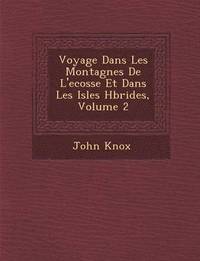bokomslag Voyage Dans Les Montagnes de L'Ecosse Et Dans Les Isles H Brides, Volume 2