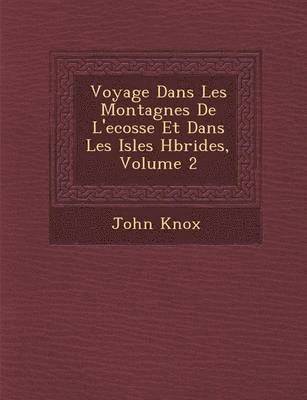 bokomslag Voyage Dans Les Montagnes de L'Ecosse Et Dans Les Isles H Brides, Volume 2