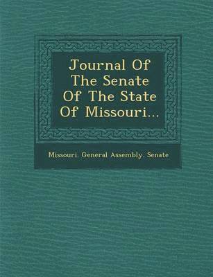 Missouri General Assembly Senate - Journal of the Senate of the State of Missouri..., Häftad
