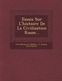 bokomslag Essais Sur L'Histoire de La Civilisation Russe...