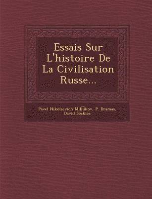 bokomslag Essais Sur L'Histoire de La Civilisation Russe...