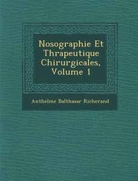 bokomslag Nosographie Et Th&#65533;rapeutique Chirurgicales, Volume 1