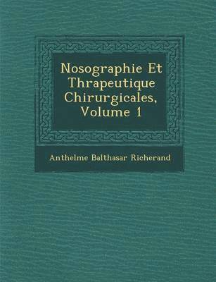bokomslag Nosographie Et Th&#65533;rapeutique Chirurgicales, Volume 1