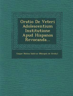 bokomslag Oratio de Veteri Adolescentium Institutione Apud Hispanos Revocanda...