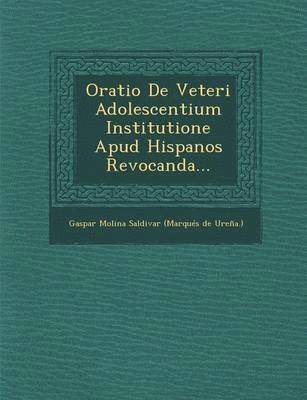 bokomslag Oratio de Veteri Adolescentium Institutione Apud Hispanos Revocanda...