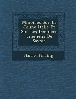 bokomslag M Moires Sur La Jeune Italie Et Sur Les Derniers V Nemens de Savoie