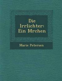 bokomslag Die Irrlichter: Ein M Rchen