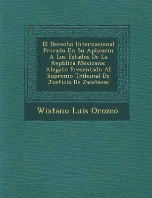 El Derecho Internacional Privado En Su Aplicaci&#65533;n A Los Estados De La Rep&#65533;blica Mexicana 1