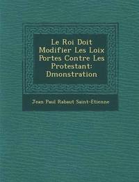 bokomslag Le Roi Doit Modifier Les Loix Port Es Contre Les Protestant