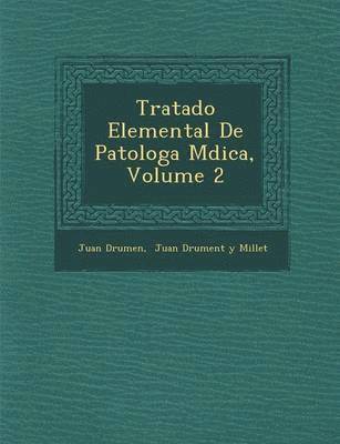 Tratado Elemental De Patolog&#65533;a M&#65533;dica, Volume 2 1