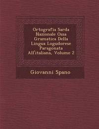 bokomslag Ortografia Sarda Nazionale OSS a Gramatica Della Lingua Logudorese Paragonata All'italiana, Volume 2