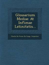 bokomslag Glossarium Mediae at Infimae Latinitatis...
