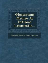 bokomslag Glossarium Mediae at Infimae Latinitatis...