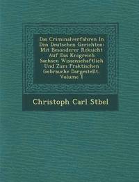 bokomslag Das Criminalverfahren in Den Deutschen Gerichten: Mit Besonderer R Cksicht Auf Das K Nigreich Sachsen Wissenschaftlich Und Zum Praktischen Gebrauche D