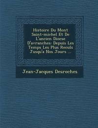 bokomslag Histoire Du Mont Saint-Michel Et de L'Ancien Dioc Se D'Avranches